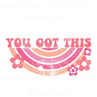 You Got This Retro Upside Down Rainbow Sublimation transfers