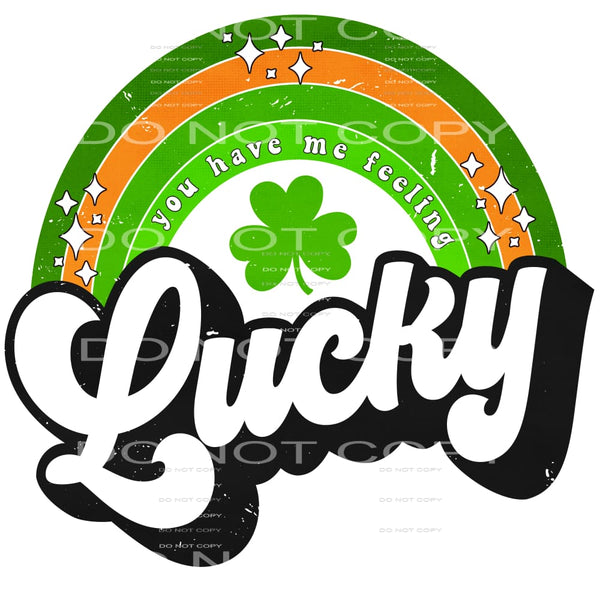 You Have Me Feeling Lucky Rainbow Retro Clover St Patricks 