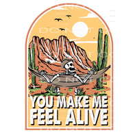 You Make Me Feel Alive #5050 Sublimation transfers - Heat