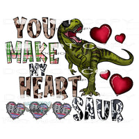 You Make My Heart Saur #9555 Sublimation transfers - Heat