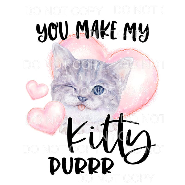 You Make My Kitty Purrr Pink Hearts Sublimation transfers - 