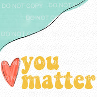 You Matter Red Heart Sublimation transfers - Heat Transfer