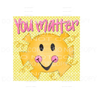 You Matter Smiling Sun Polka Dot Background Sublimation 