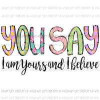 You say Im yours and I believe Sublimation transfers Heat Transfer