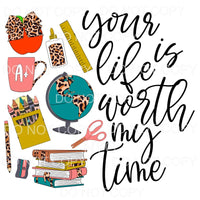 Your Life Is Worth My Time Teacher Leopard School Supplies 