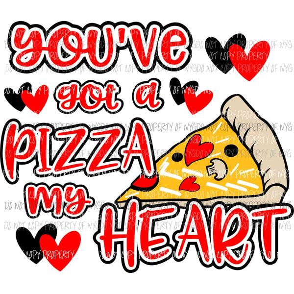 Youve Got A Pizza My Heart hearts valentines Sublimation transfers Heat Transfer